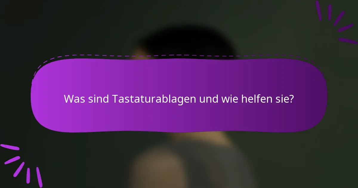 Was sind Tastaturablagen und wie helfen sie?
