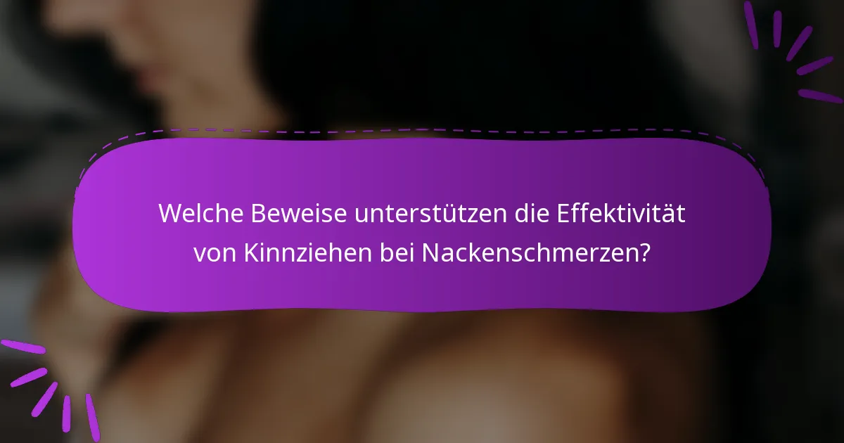 Welche Beweise unterstützen die Effektivität von Kinnziehen bei Nackenschmerzen?