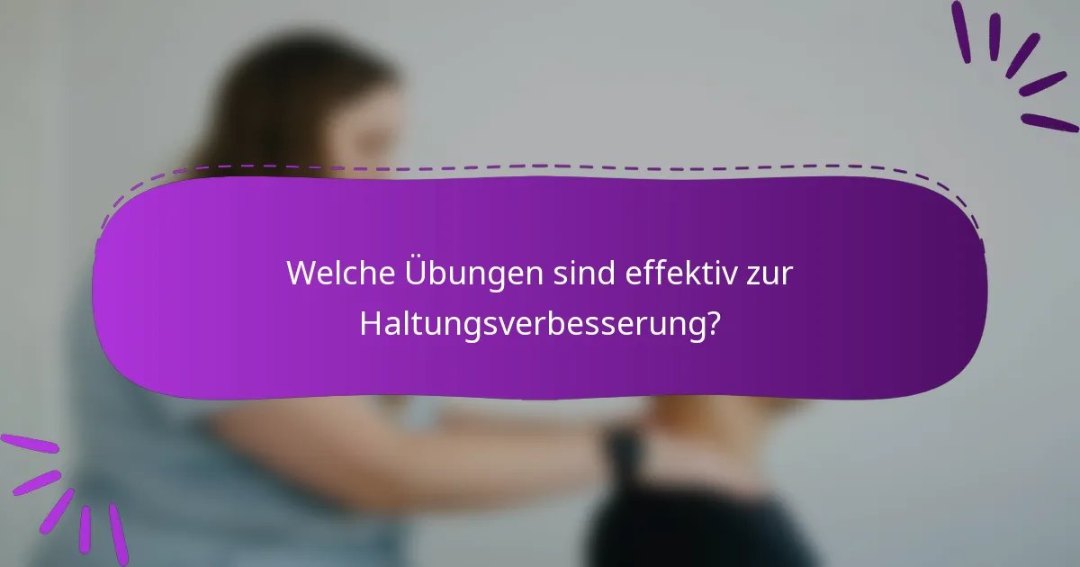 Welche Übungen sind effektiv zur Haltungsverbesserung?